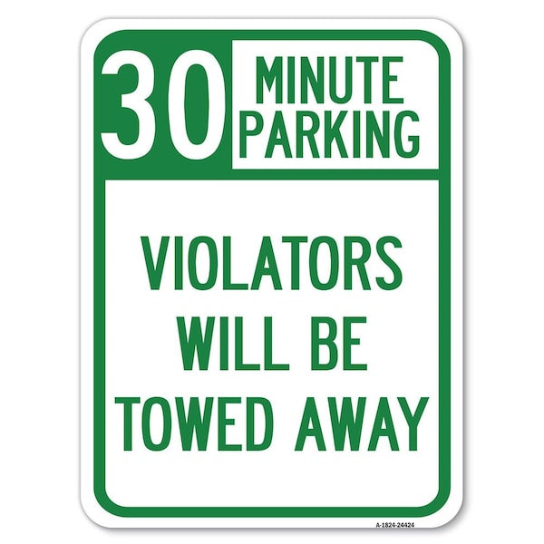 30 Minute Parking Violators Towed Away Heavy-Gauge Alum Rust Proof Parking, 18" x 24", A-1824-24424